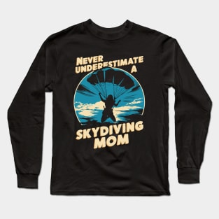 Never Underestimate A Skydiving Mom. Funny Long Sleeve T-Shirt